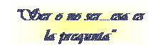 Text Box: "Ser o no ser...esa es la pregunta"
